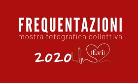 Frequentazioni 2020 – Mostra fotografica collettiva