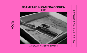 Stampare in camera oscura B&N a cura di Alberto Ciprian